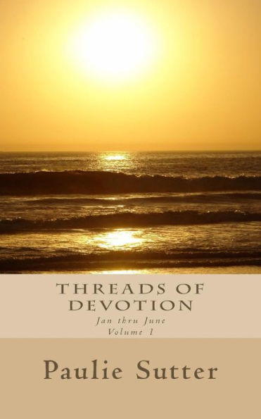 Threads Of Devotion: Jan Thru June (Bi-Annual Jan-June 2017)