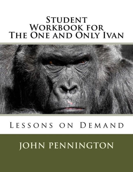 Student Workbook For The One And Only Ivan: Lessons On Demand