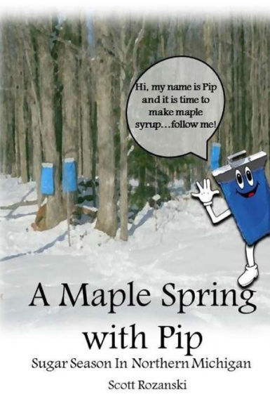 A Maple Spring With Pip: Sugar Season In Northern Michigan