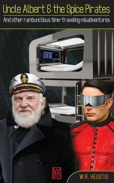Uncle Albert & The Spice Pirates: And Other Rambunctious Time-Traveling Misadventures