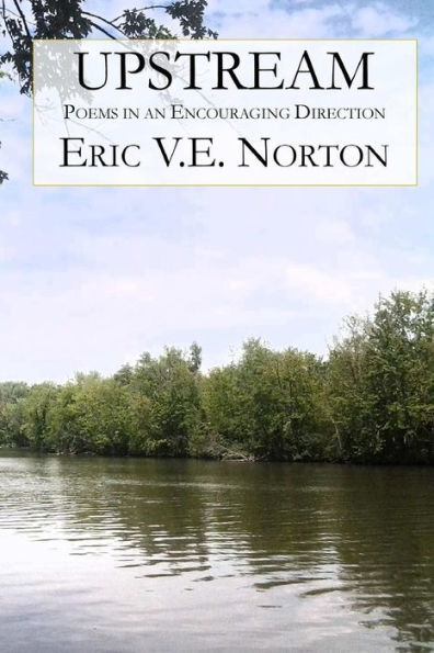 Upstream: Poems In An Encouraging Direction