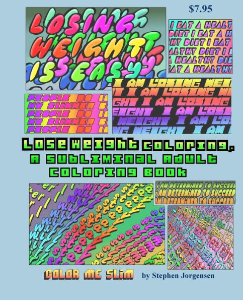 Lose Weight Coloring, A Subliminal Adult Coloring Book (Subliminal Coloring Books) (Volume 2)