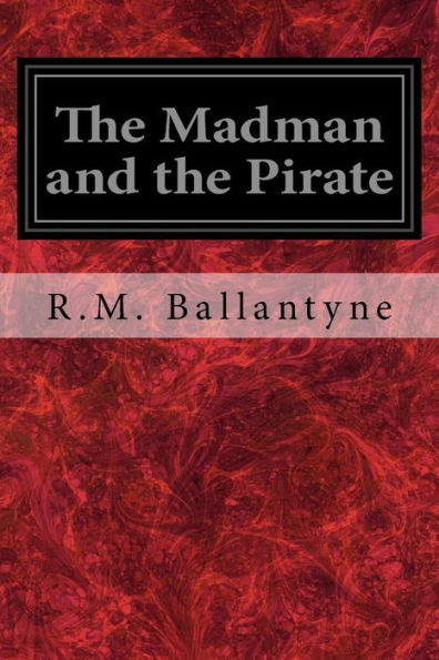 The Madman And The Pirate - 9781548759360