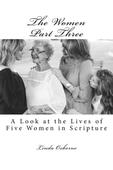 The Women Part Three: A Look At The Lives Of Five Women In Scripture