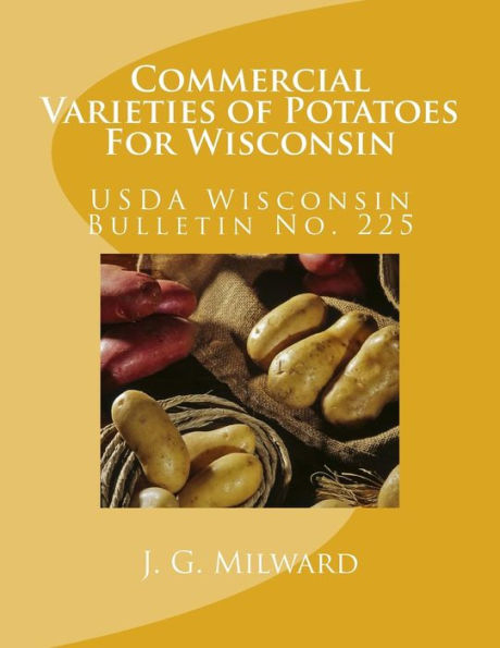 Commercial Varieties Of Potatoes For Wisconsin: Wisconsin Bulletin No. 225