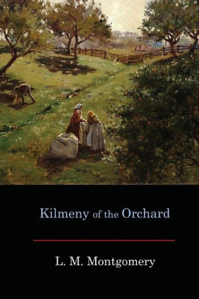 Kilmeny Of The Orchard - 9781548789473