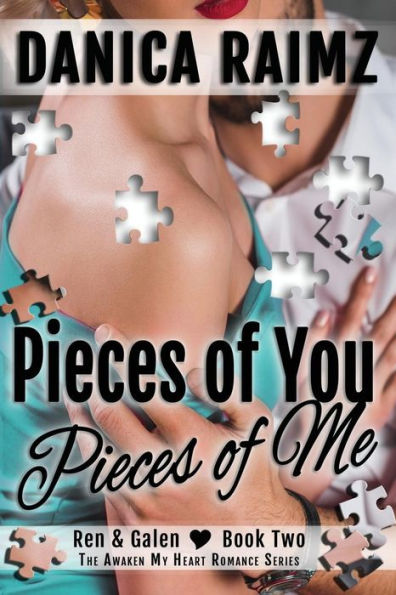 Pieces Of You, Pieces Of Me (Awaken My Heart Series): Ren & Galen's Story Continues - Novella One (Awaken My Heart: Ren & Galen)