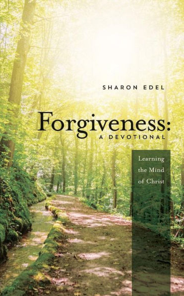 Forgiveness: A Devotional: Learning The Mind Of Christ