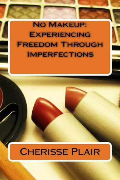 No Makeup: Experiencing Freedom Through Imperfections