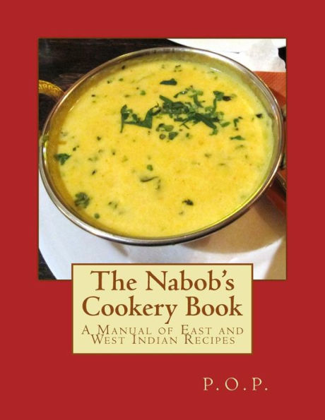 The Nabob's Cookery Book: A Manual Of East And West Indian Recipes