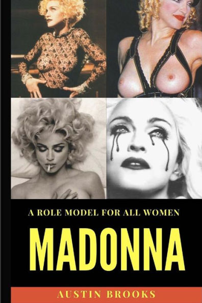Madonna: A Role Model For All Women.: A Mix Of Talent, Determination, Humility, Generosity And An Unshakeable Sense Of Self. (Role Models For Women)