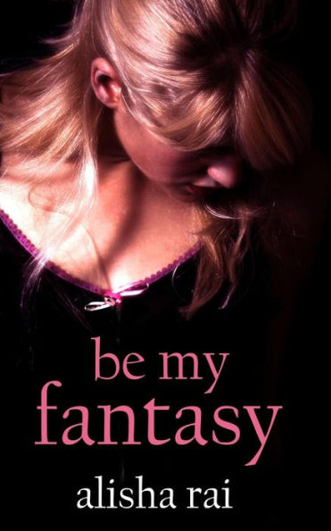 Be My Fantasy (The Fantasy Series)