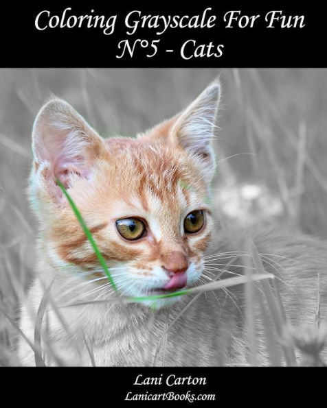 Coloring Grayscale For Fun - N°5 - Cats: 25 Cats Grayscale Images To Color And Bring To Life (Volume 5)