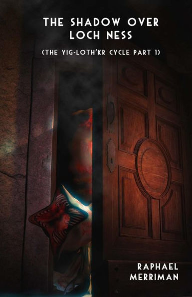 The Shadow Over Loch Ness (The Yig-Loth'Kr Cycle) (Volume 1)
