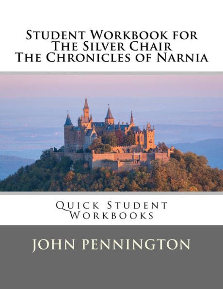 Student Workbook For The Silver Chair The Chronicles Of Narnia: Quick Student Workbooks