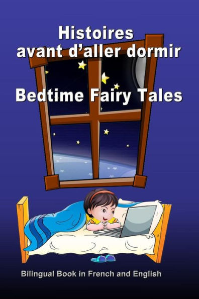 Histoires Avant D?Aller Dormir. Bedtime Fairy Tales. Bilingual Book In French And English: Dual Language Stories. ?dition Bilingue (Francais-Anglais) (French Edition)