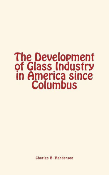 The Development Of Glass Industry In America Since Columbus