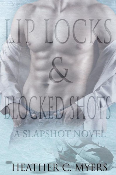 Lip Locks & Blocked Shots: Book 3 Of The Slapshot Series (Volume 3)