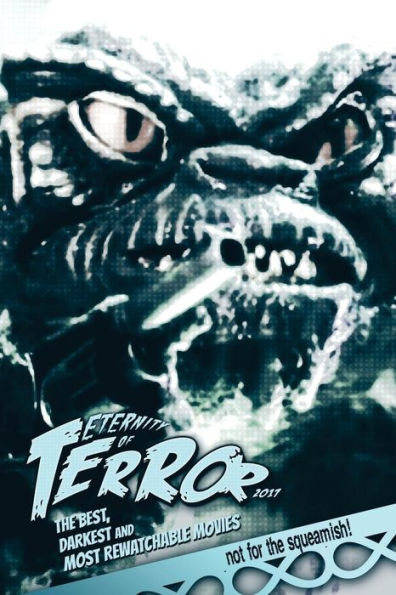 Eternity Of Terror 2017: The Best, Darkest And Most Rewatchable Movies - 9781548866426