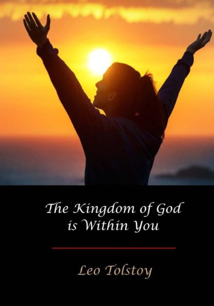 The Kingdom Of God Is Within You - 9781548886226