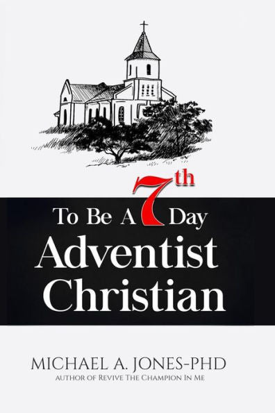 To Be A 7Th Day Adventist Christian