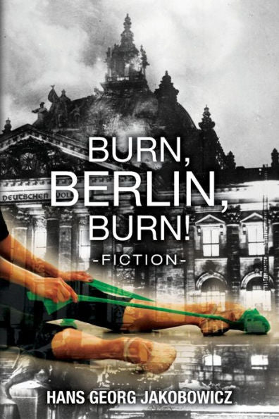 Burn, Berlin, Burn!: -Fiction-