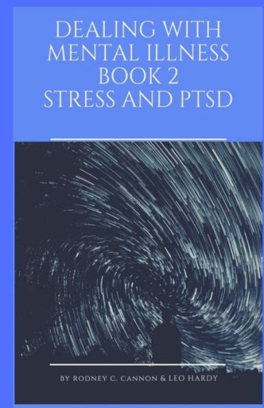 Dealing With Mental Illness Book 2 Stress And Ptsd (Volume 2)