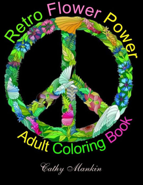 Retro Flower Power Adult Coloring Book: Coloring For Everyone