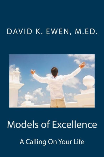 Models Of Excellence: A Calling On Your Life