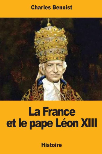 La France Et Le Pape Léon Xiii (French Edition)
