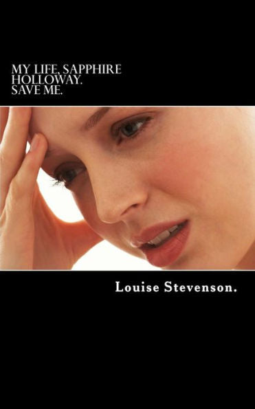 My Life, Sapphire Holloway.: Save Me. (The Story Of Sapphire Holloway)