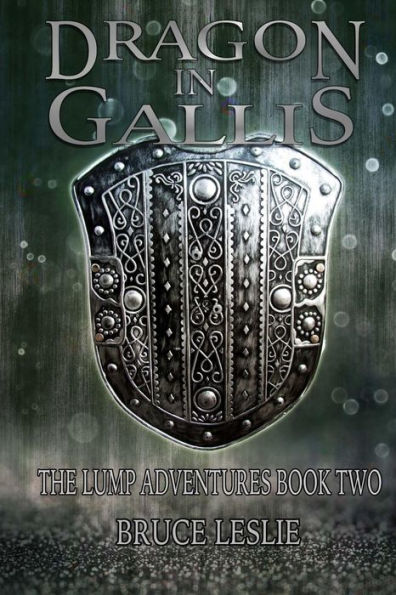 Dragon In Gallis: The Lump Adventures Book Two (Volume 2)