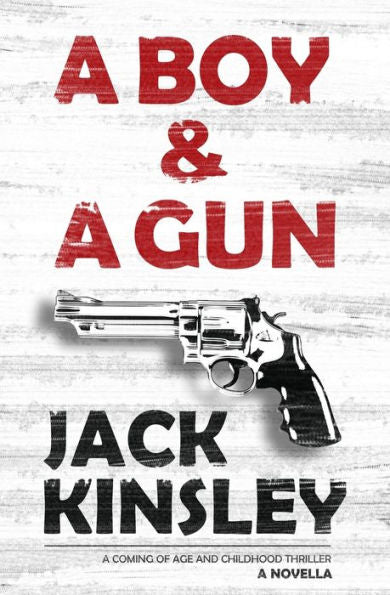 A Boy & A Gun: A Coming Of Age And Childhood Thriller