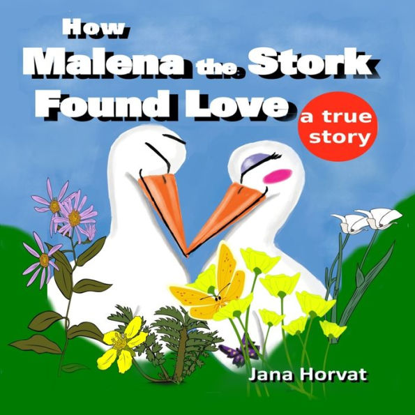 How Malena The Stork Found Love: A True Story