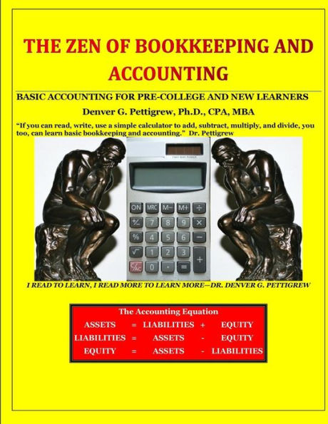 The Zen Of Bookkeeping And Accounting: Basic Accounting For Pre-College And New Learners