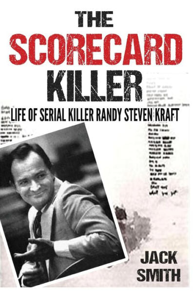 The Scorecard Killer: The Life Of Serial Killer Randy Steven Kraft (Serial Killer True Crime Books)