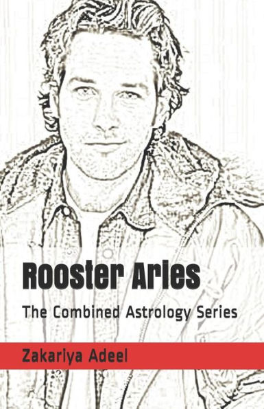 Rooster Aries: The Combined Astrology Series