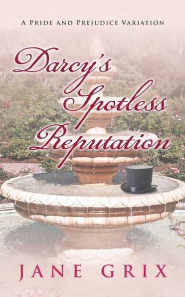Darcy's Spotless Reputation: A Pride And Prejudice Variation