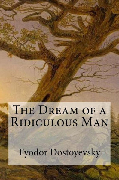 The Dream Of A Ridiculous Man - 9781548987510