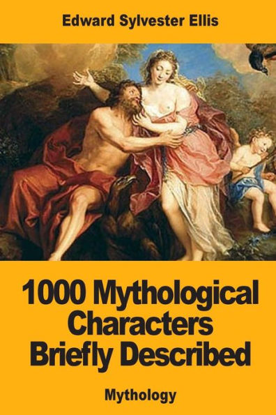 1000 Mythological Characters Briefly Described