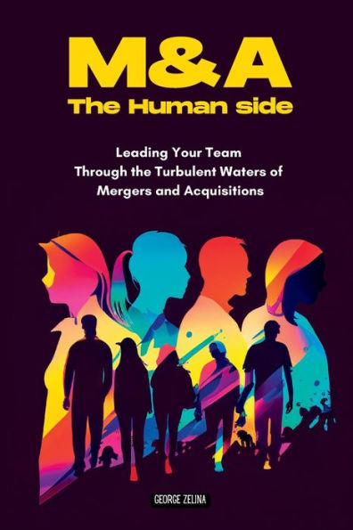 Mergers & Acquisitions: The Human Side: A Manager's Guide To Success