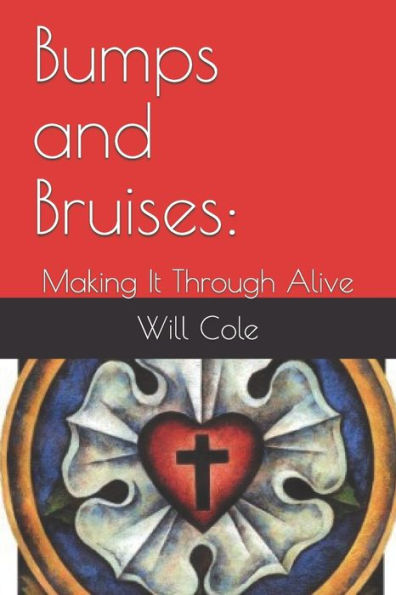 Bumps And Bruises:: Making It Through Alive