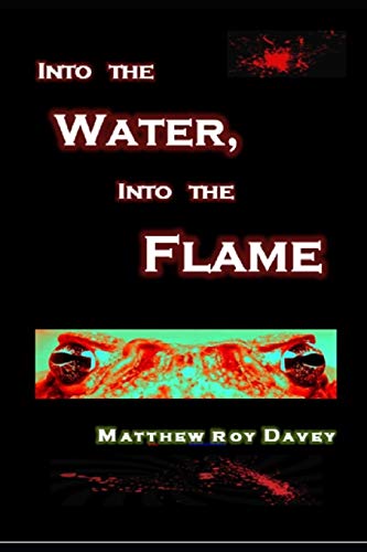 Into The Water, Into The Flame