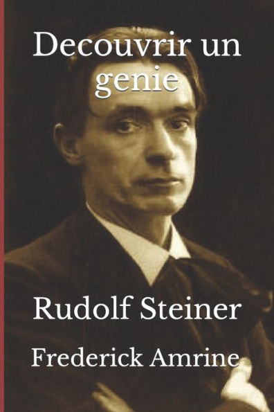Decouvrir Un Genie: Rudolf Steiner (French Edition)