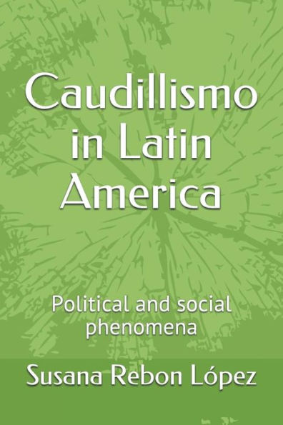 Caudillismo In Latin America: Political And Social Phenomena