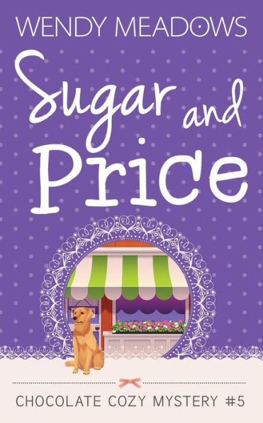 Sugar And Price (Chocolate Cozy Mystery)