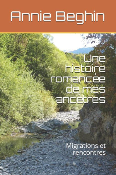 Une Histoire Romancee De Mes Ancetres: Migrations Et Rencontres (French Edition)