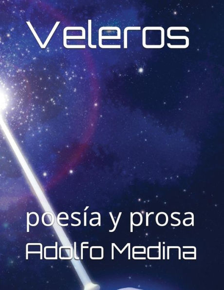 Veleros: Poesía Y Prosa (Spanish Edition)