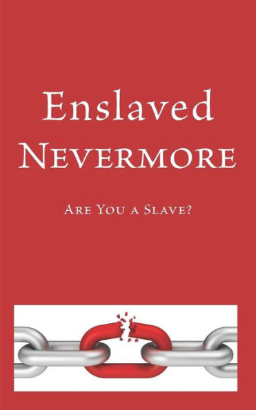 Enslaved Nevermore: Are You A Slave?