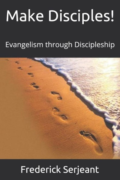Make Disciples!: Evangelism Through Discipleship